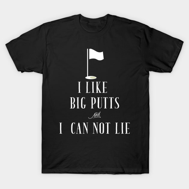 I like big putts and i can not lie T-Shirt by captainmood